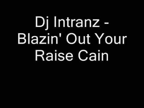 Dj Intranz - Blazin' Out Your Raise Cain