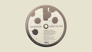 Lanoiraude - Bang The Box
