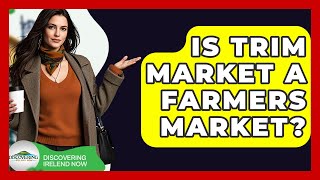 Is Trim Market A Farmers Market? - Discovering Ireland Now