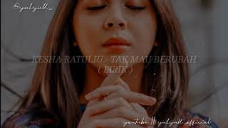 Download lagu Kesha Ratuliu - Tak Mau Berubah ( lirik ) mp3