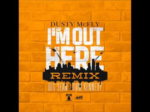 I'm Out Here Remix Featuring Dusty McFly, Big Sean & Dom Kennedy