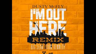 &quot;I&#39;m Out Here&quot; Remix Featuring Dusty McFly, Big Sean &amp; Dom Kennedy