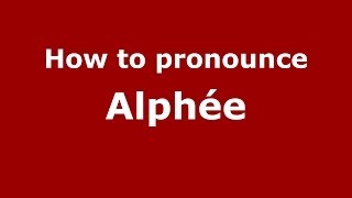 How to pronounce Alphée