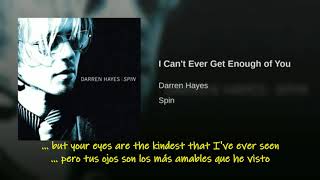 Darren Hayes I Can&#39;t Ever Get Enough Of You Traducida Al Español