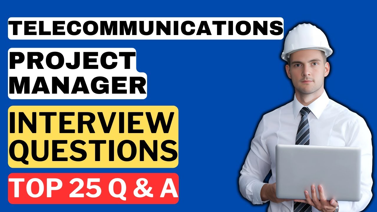 Telecommunications Project Manager Interview Questions & Answers | How to Pass the Interview