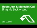 Boom Jinx & Meredith Call - Bring Me Back Around ...