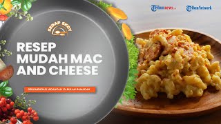 Pecinta Keju Wajib Coba Resep Mac and Cheese Viral ala Sedap Skoy, Cocok untuk Menu Buka Puasa