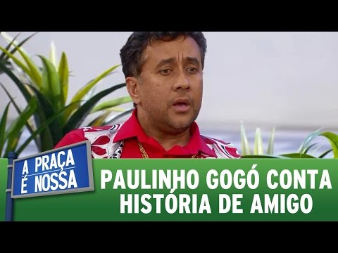 A Praça É Nossa (11/08/16) - Paulinho Gogó conta história de amigo