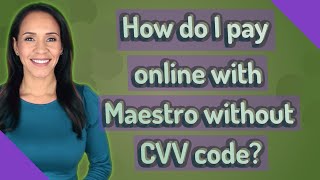 How do I pay online with Maestro without CVV code?