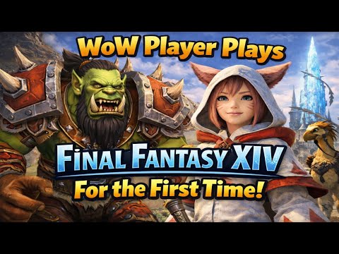 WoW Player Plays Final Fantasy XIV For the First Time