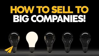 The BEST Way to Sell Your Idea to BIG COMPANIES!