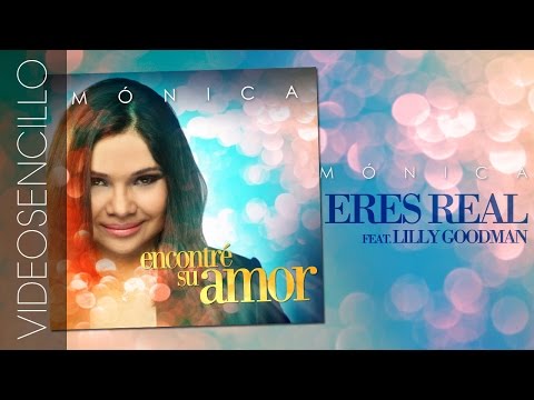 Eres real - Mónica feat. Lilly Goodman (video sencillo)
