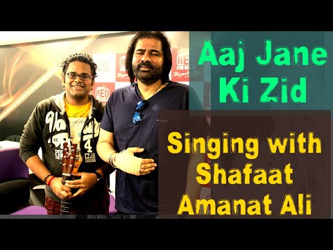 Singing Aaj Jane ki Zid na karo ... with legendary Singer Shafqat Amanat Ali