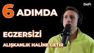 Düzenli Egzersizi Nasıl Alışkanlık Haline Getirebilirsin? | DeFi 59
