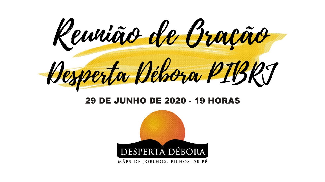 Reunião de Oração Desperta Débora PIBRJ 29/06/2020 19h