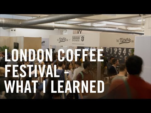 What I Learned At The London Coffee Festival
