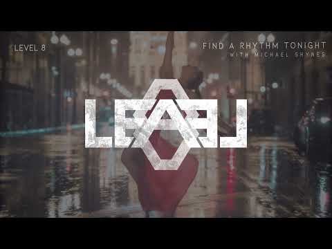 Level 8 & Michael Shynes - Find a Rhythm Tonight