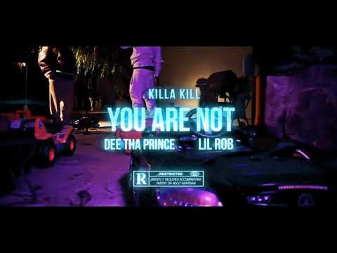 Killa Kill - Yor Are Not ft. Dee Tha Prince & Lil Rob HQ