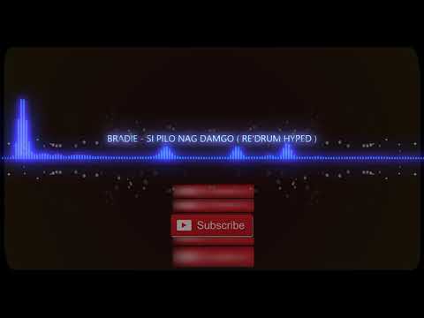 BRADIE- SI PILO NAG DAMGO_(RE'DRUM HYPED)