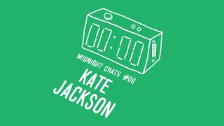 Kate Jackson – Midnight Chats Episode 06