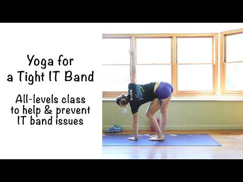Yoga for a Tight IT Band - All-levels yoga for to help and prevent IT band problems