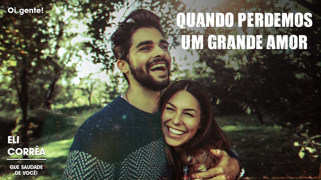 Quando perdemos um grande amor | Eli Corrêa Oficial |