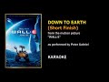 Down To Earth As Performed By Peter Gabriel From The Movie WALL E Karaoke