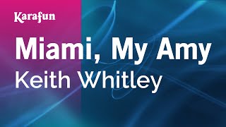 Download lagu Miami, My Amy - Keith Whitley | Karaoke Version | KaraFun mp3