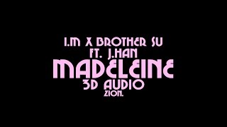 I.M(아이엠) x Brother Su(브라더수)(ft. J.Han) - Madeleine(마들렌) (3D Audio Version)