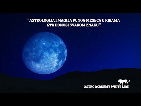 Astrologija i Magija Punog Meseca u Ribama   ŠTA DONOSI SVAKOM ZNAKU