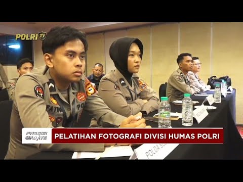 PRESISI UPDATE: PESERTA APRESIASI PELATIHAN FOTOGRAFI DIVISI HUMAS POLRI 21/07/2025 (19.00)