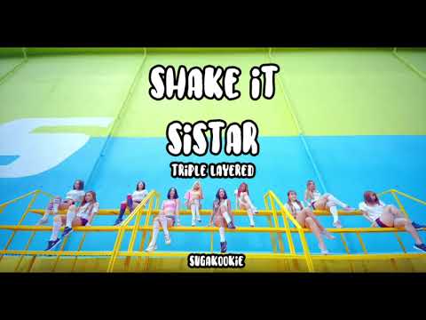 Shake It- SISTAR (씨스타) || TRIPLE LAYERED (트리플 레이어)