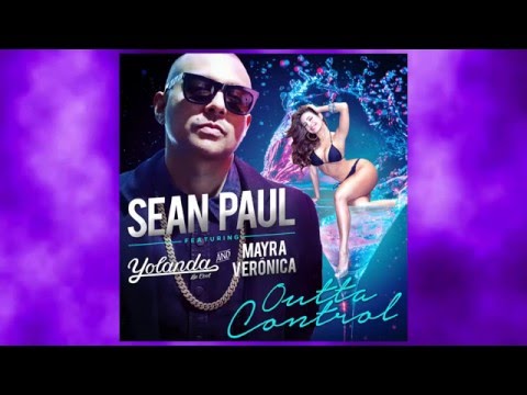 Sean Paul - Outta Control Ft. Mayra Veronica  [Lyrics 2016]