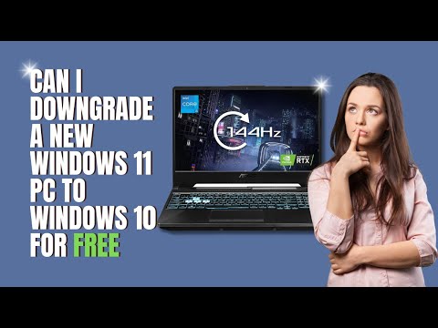 Can I Downgrade A NEW Windows 11 PC to Windows 10 For FREE
