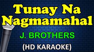 TUNAY NA NAGMAMAHAL - J Brothers (HD Karaoke)
