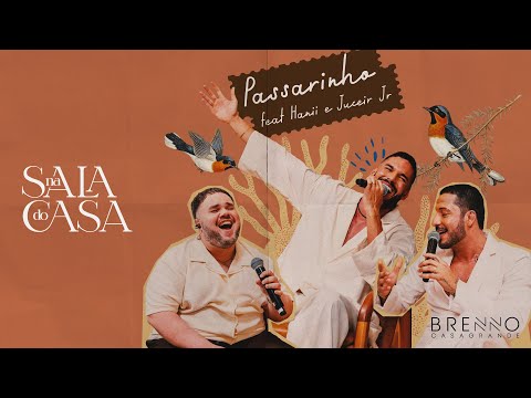 Brenno Casagrande, Hanii, Juceir Jr - Passarinho (Clipe Oficial)