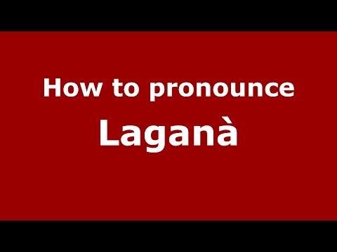 How to pronounce Laganà (Italian/Italy)  - PronounceNames.com