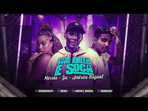 AMERICO ORIGINAL, MC MARSHA E MC GW - ME BOTA E SOCA - MÚSICA NOVA