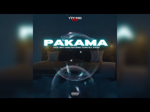 LVCID, WAVY GANG - PAKAMA Feat. Young MLV, B RVSS