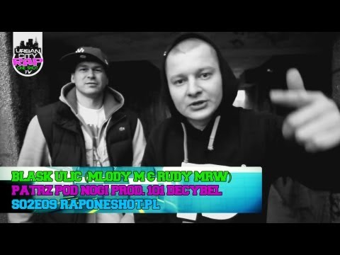 Blask Ulic (Młody M & Rudy MRW) - Patrz Pod Nogi (prod.101 Decybeli) [RAP ONE SHOT S02E09]