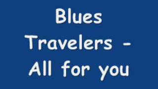 Blues Travelers - All For You (with lyrics)