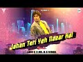 Jahan Teri Yeh Nazar Hai | Remix | Abhi G | Mr.R.× Viren
