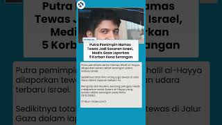 Putra Pimpinan Hamas Tewas Ditembak Israel, Medis Gaza Laporkan 5 Jiwa Jadi Korban Serangan