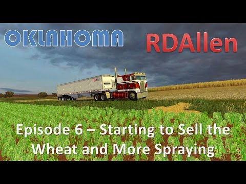 Farming Simulator 15 Oklahoma E6 - Starting to Sell the Wheat and More Spraying