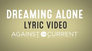 Against The Current - Dreaming Alone feat. Taka from ONE OK ROCK (Official Lyric Video)