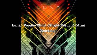 Luna - Voodoo Child (Slight Return) (Jimi Hendrix)