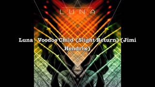 Luna - Voodoo Child (Slight Return) (Jimi Hendrix)