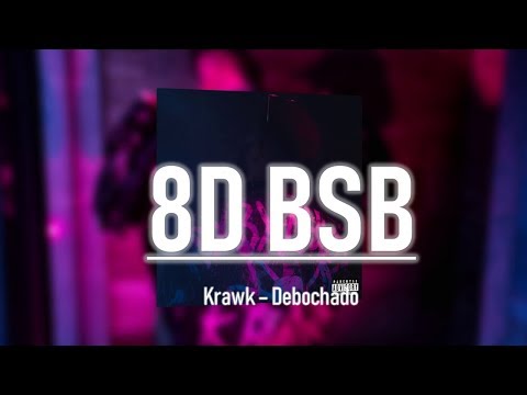 🤮8. Krawk - Debochado (Prod. Neobeats) | 8D AUDIO