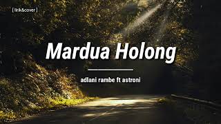 Download lagu Mardua Holong - Lagu Batak | cover by - adlani rambe ft astroni [cover&lirik ] mp3