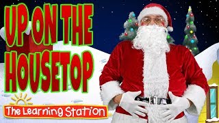 Up On the Housetop 🎅 Christmas Songs for Children 🎅 Kids Santa Songs by The Learning Station